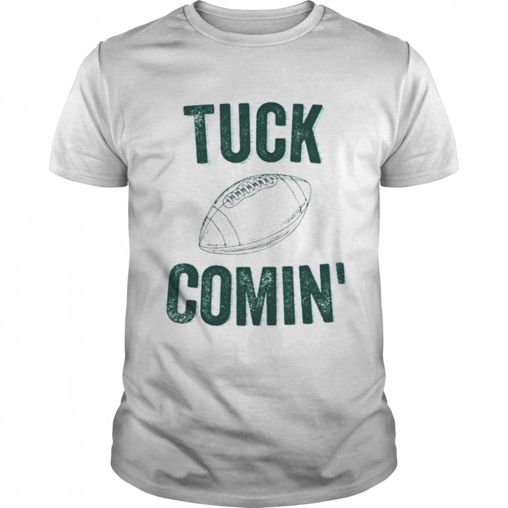 Tuck comin football shirt