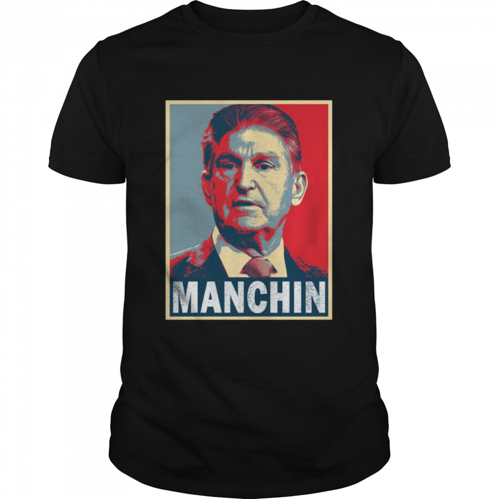 USs Senators Joes Manchins Hopes shirts