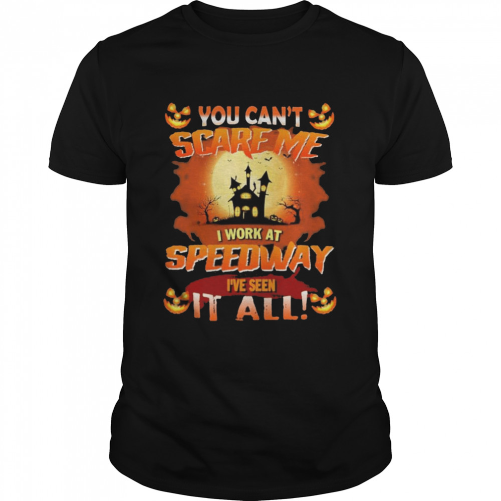 You can’t Scare Me I WOrk At Speedway i’ve Seen It All Halloween 2022 shirt Classic Men's T-shirt