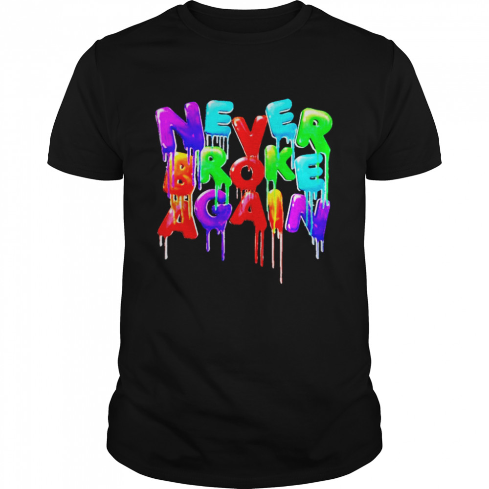 Never broke again shirts