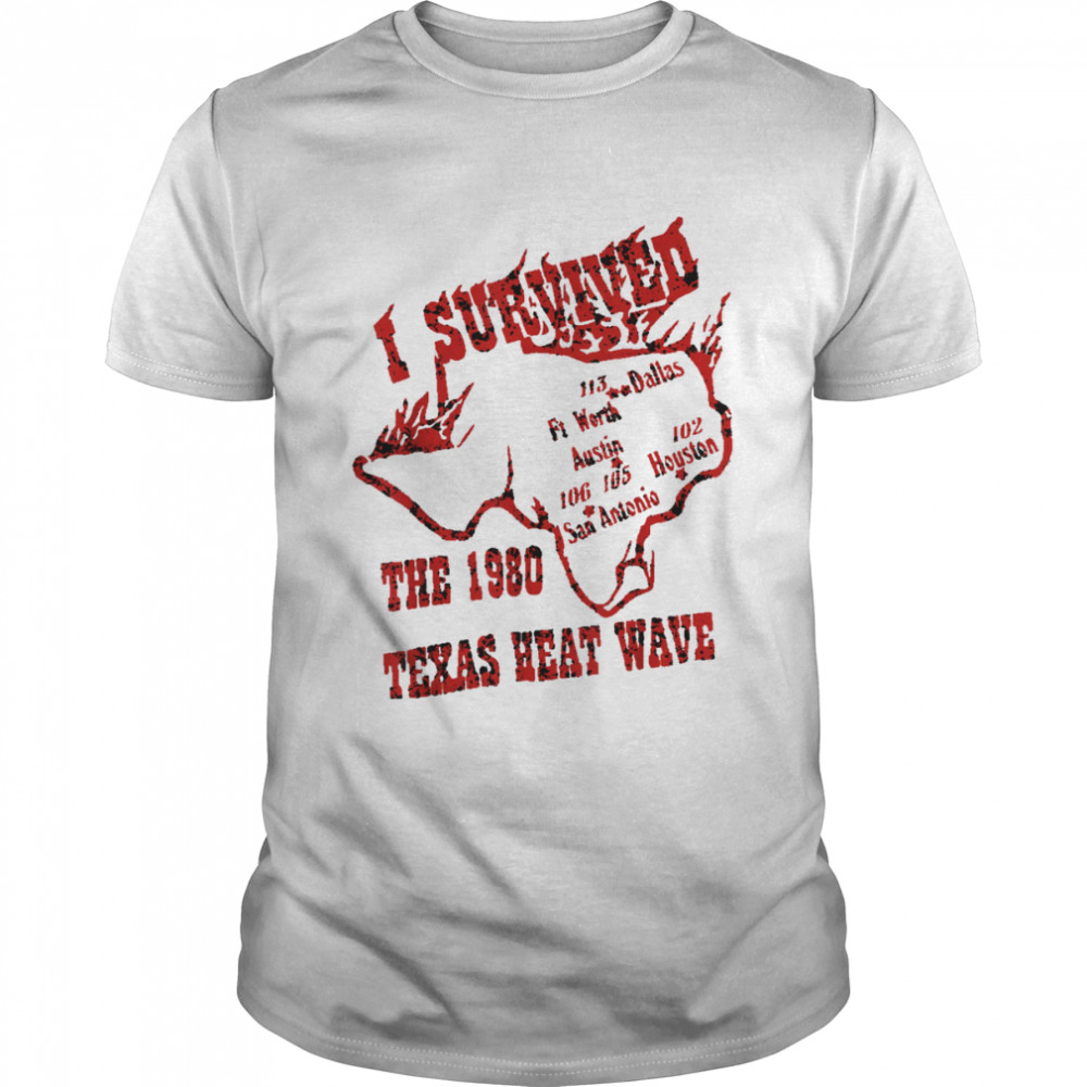 I Survived the 1980 Texas Heat Wave Shirts