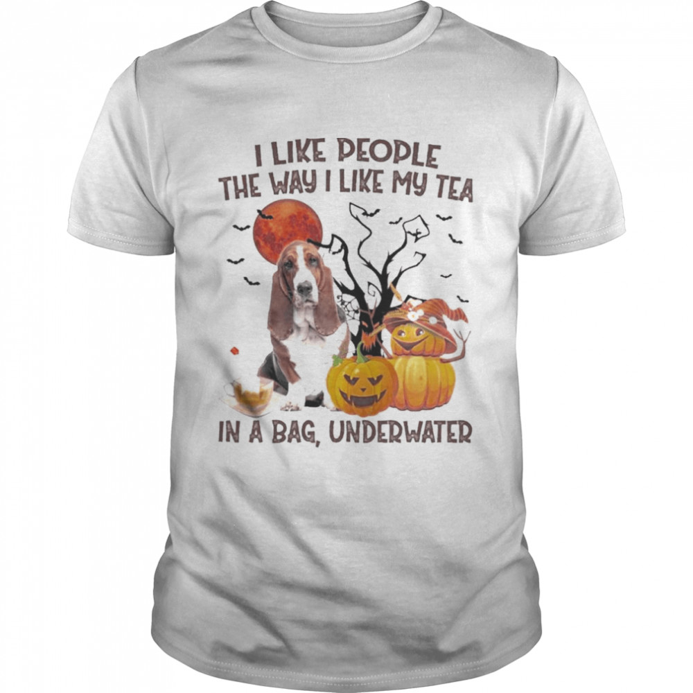 Basset Hound I like people the way I like my Tea in a bag underwater Halloween shirt