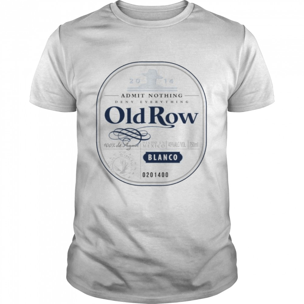 Admit nothing deny everything old row shirts