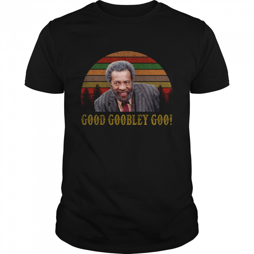 Good Goobley Goo Grady Wilson Sanford And Son Tv Series Grady Wilson 70s Show shirt