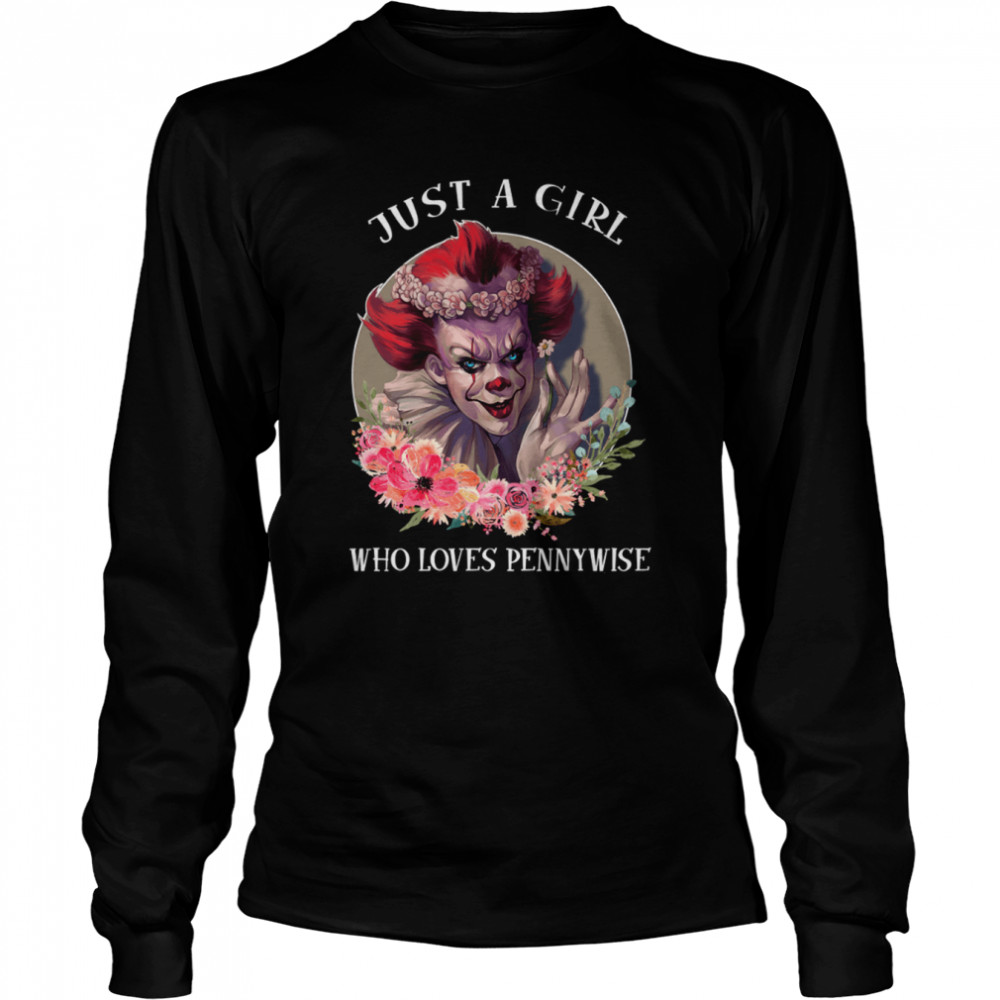 Just A Girl Who Loves Pennywise Horror Movie Horror Characters Stephen King Halloween shirt Long Sleeved T-shirt