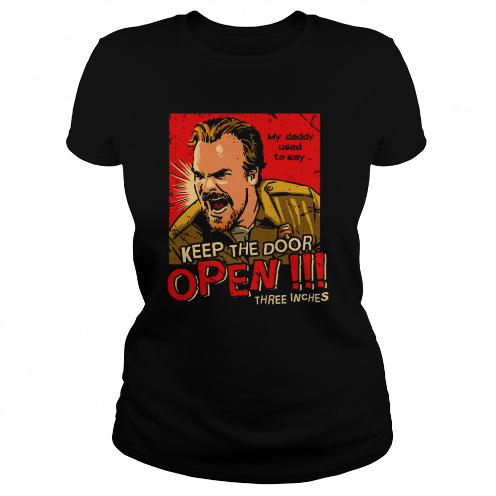 Keep The Door Open Jim Hopper Stranger Things shirt Classic Women's T-shirt