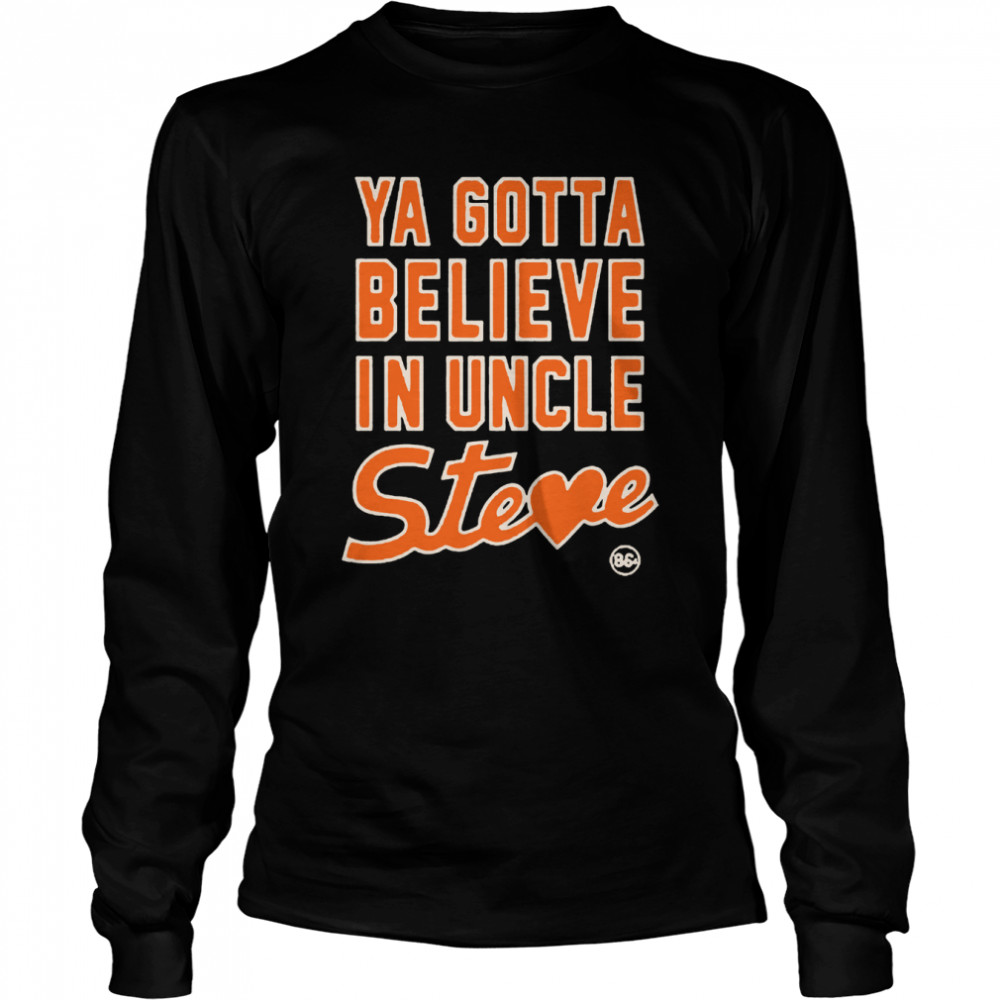 New York Mets Ya Gotta Believe In Uncle Steve  Long Sleeved T-shirt