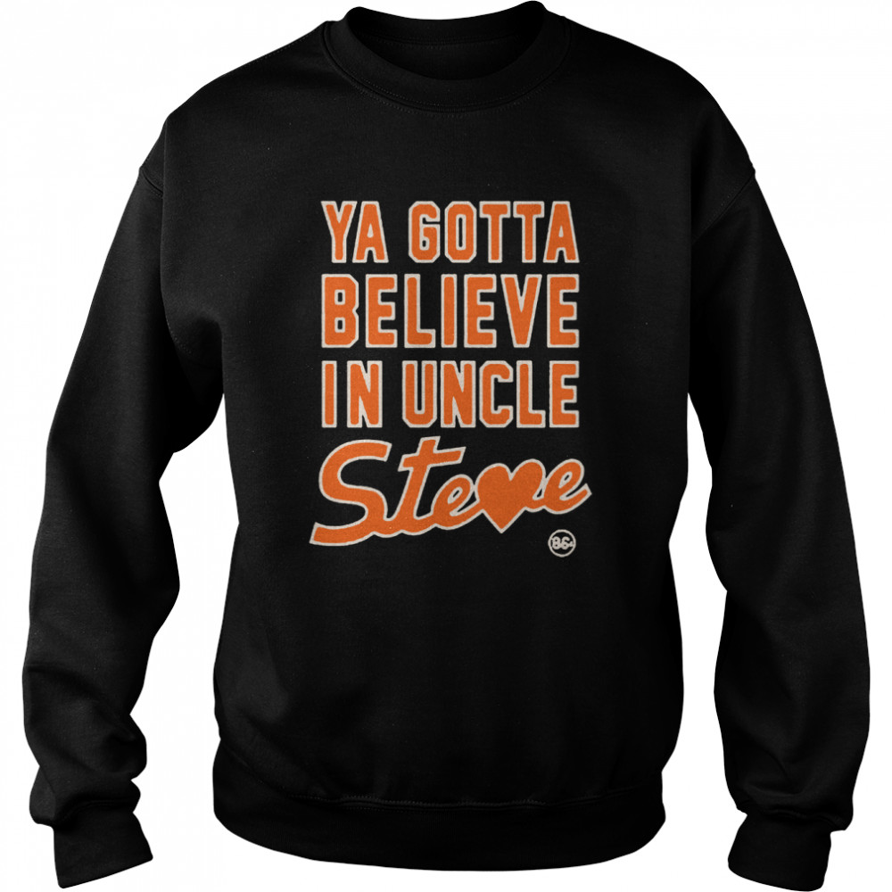 New York Mets Ya Gotta Believe In Uncle Steve  Unisex Sweatshirt
