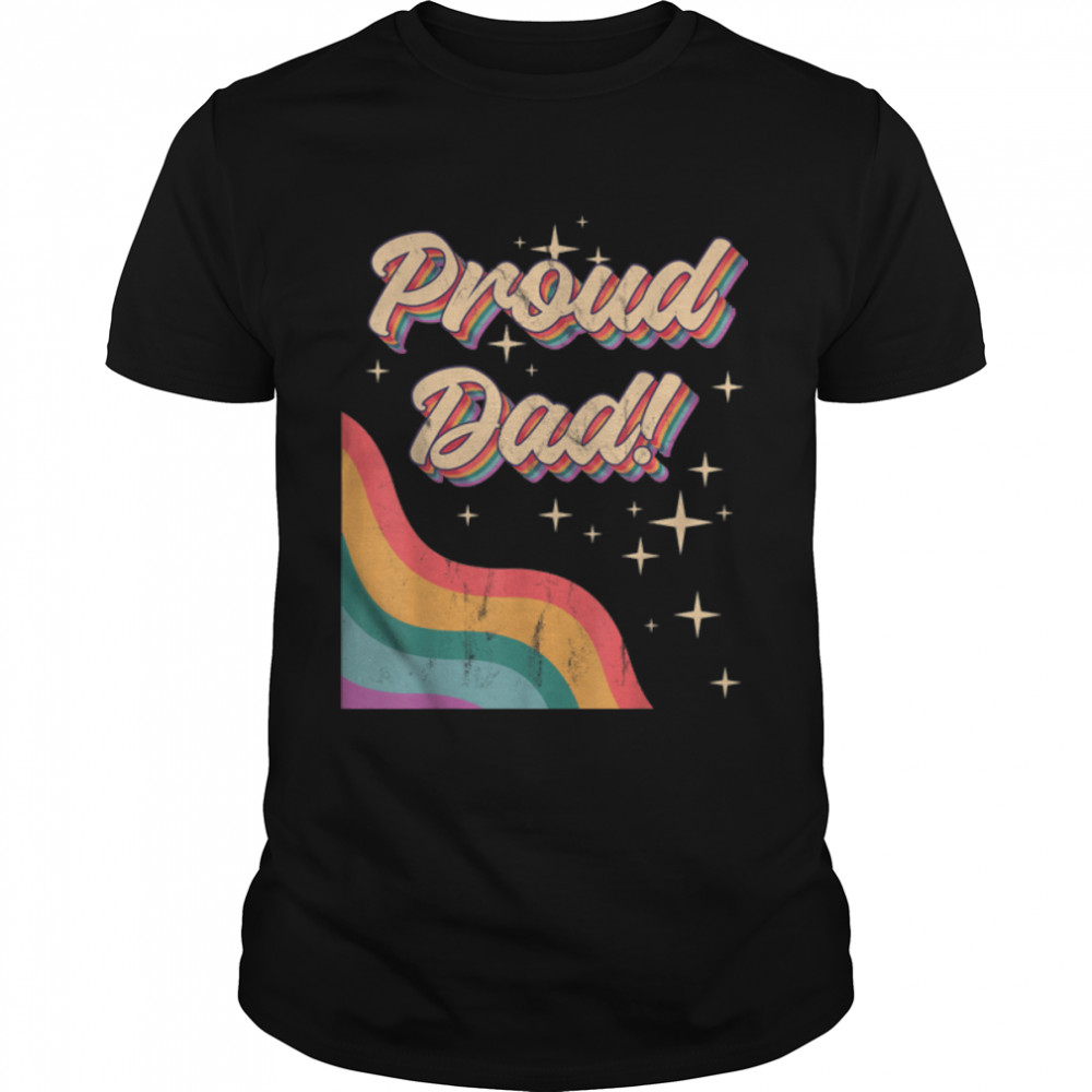 Proud Dad LGBTQ Pride Month Gay Parents Daddy Father T-Shirt B0B7F3RWSHs