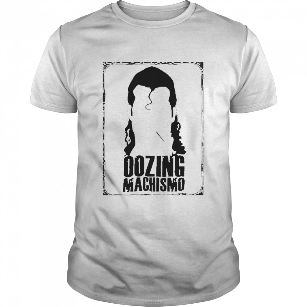Razor Ramon Oozing Machismo Shirt