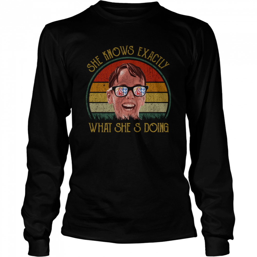 She Knows Exactly What She’s Doing The Sandlot 90s Movie Comedy Wendy Peffercorn shirt Long Sleeved T-shirt