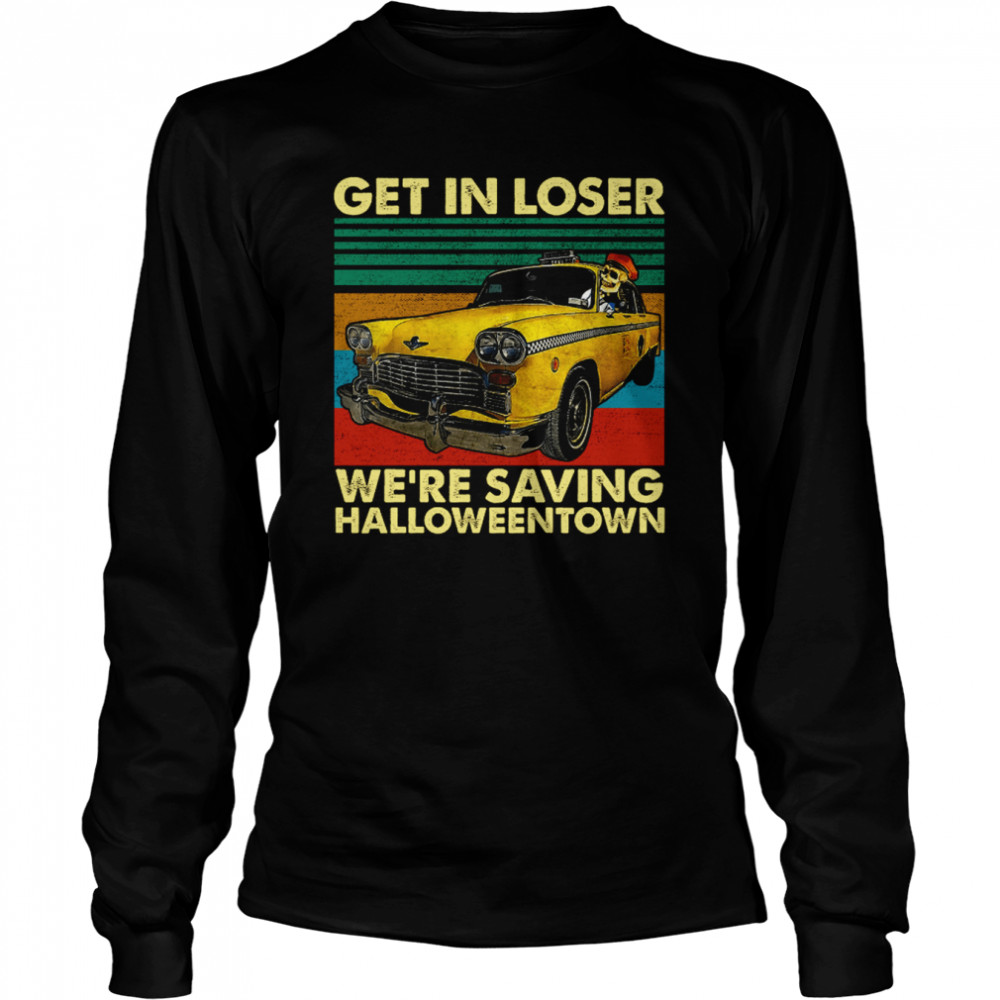 Skull Car Get In Loser We’re Saving Town Funny Skeleton Halloween shirt Long Sleeved T-shirt
