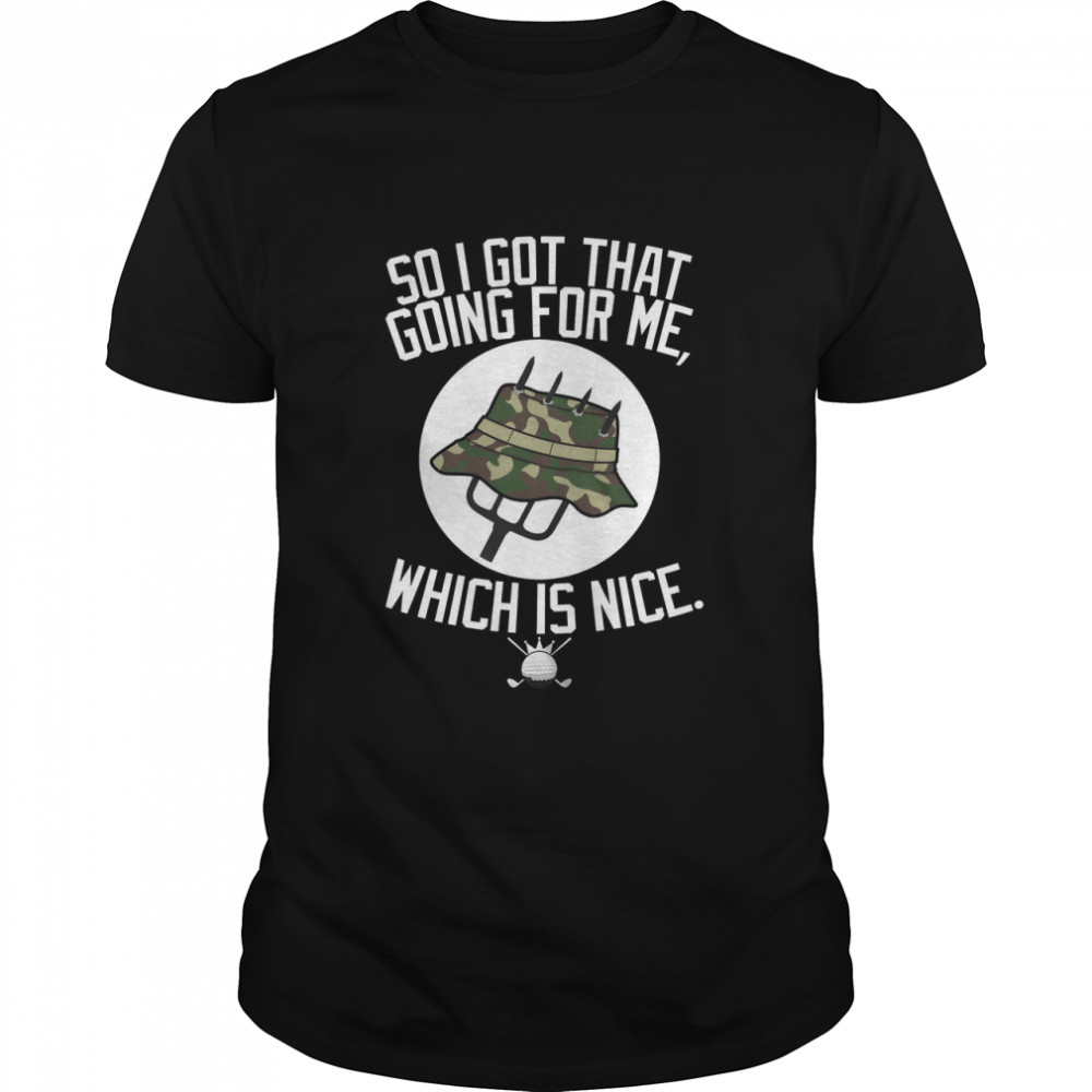 So I Got That Going For Me Which Is Nice Caddyshack T  Classic Men's T-shirt