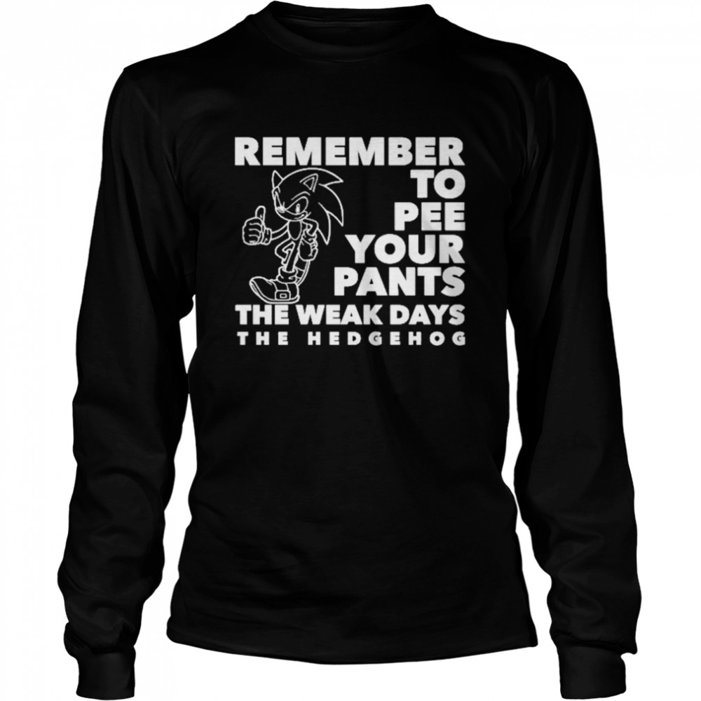 Sonic Remember To Pee Your Pants The Weakdays  Long Sleeved T-shirt