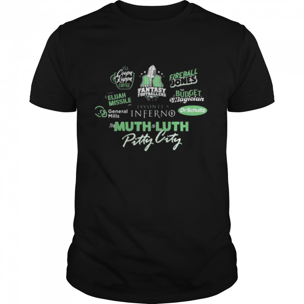 the Fantasy Footballers The Muth is Luth Pitty City shirt Classic Men's T-shirt