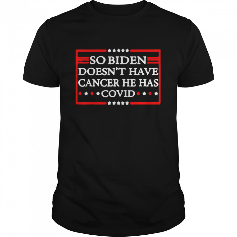 So biden doesns’t have cancer he has covid vintage shirts