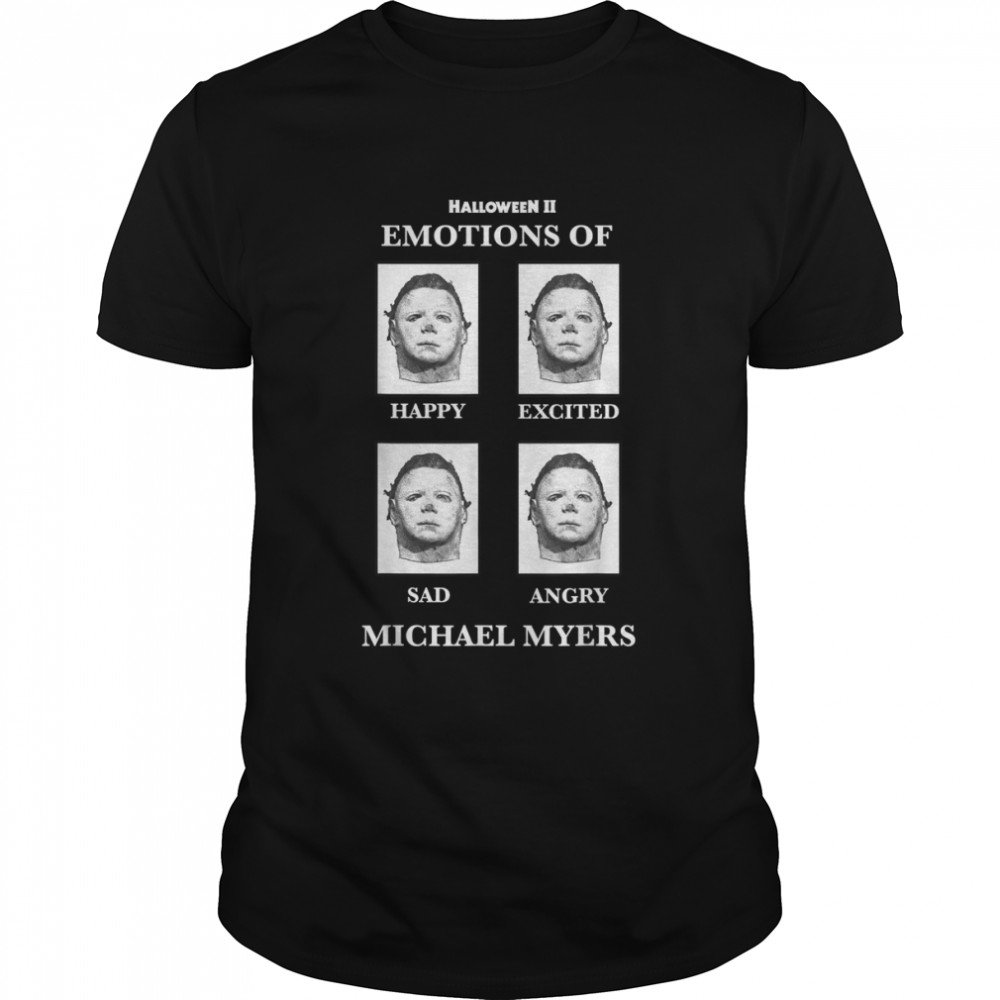 Halloween 2 Emotions Of Michael Myers T-Shirts