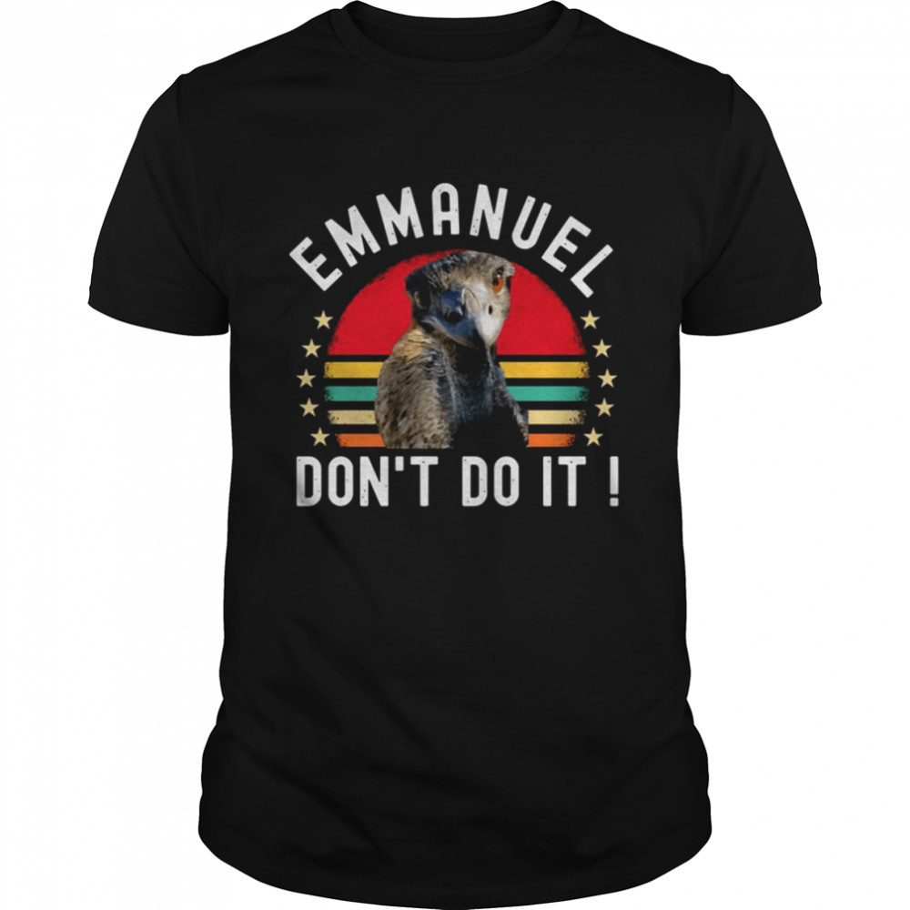 Ostrich Funny Emmanuel Dons’t Do It Hilarious shirts