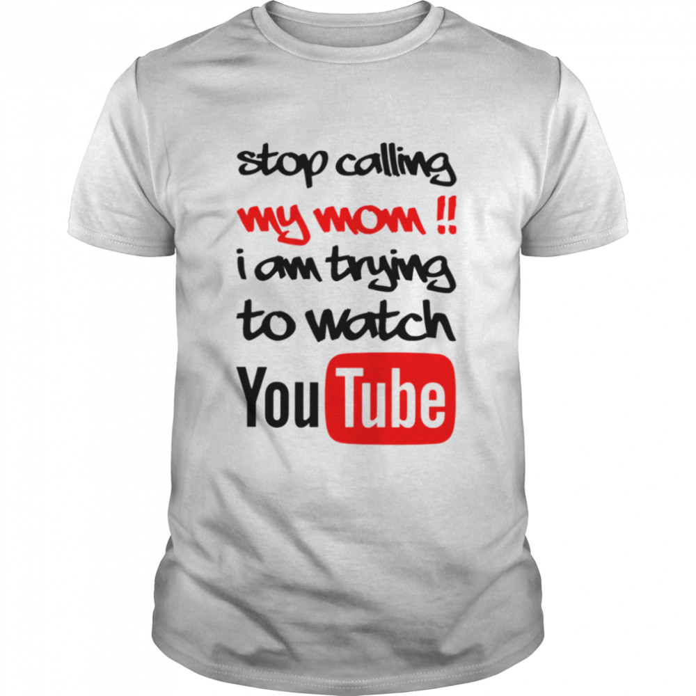 Stop Calling My Mom Youtube A For Adley Colored Design shirts