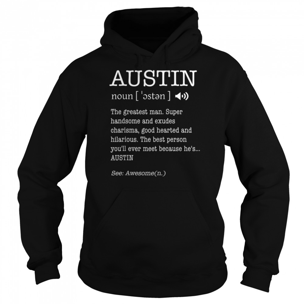 The Name Is Austin Funny Gift Adult Definition Men's T- Unisex Hoodie