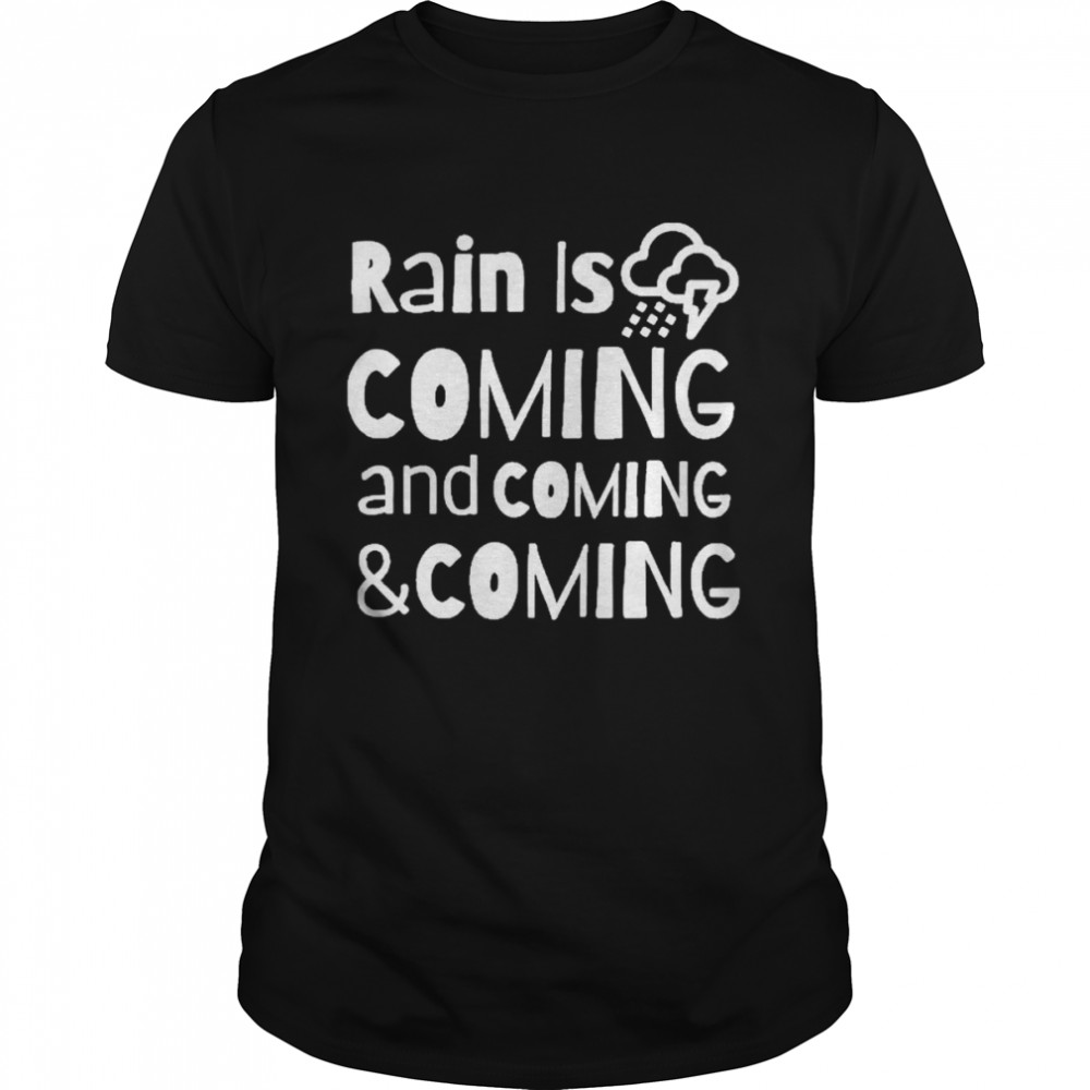 Rain is coming Shirts