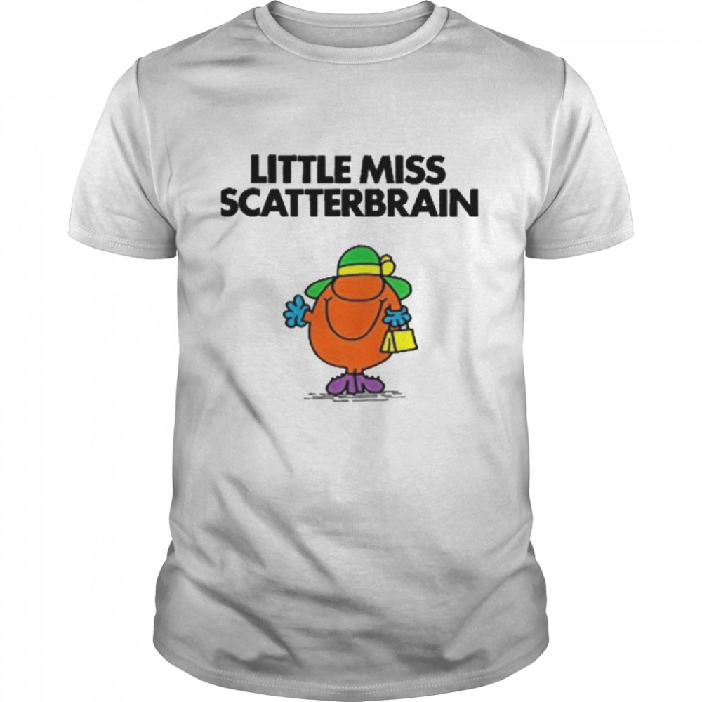 Scatterbrains Fors Fanss Littles Misss shirts