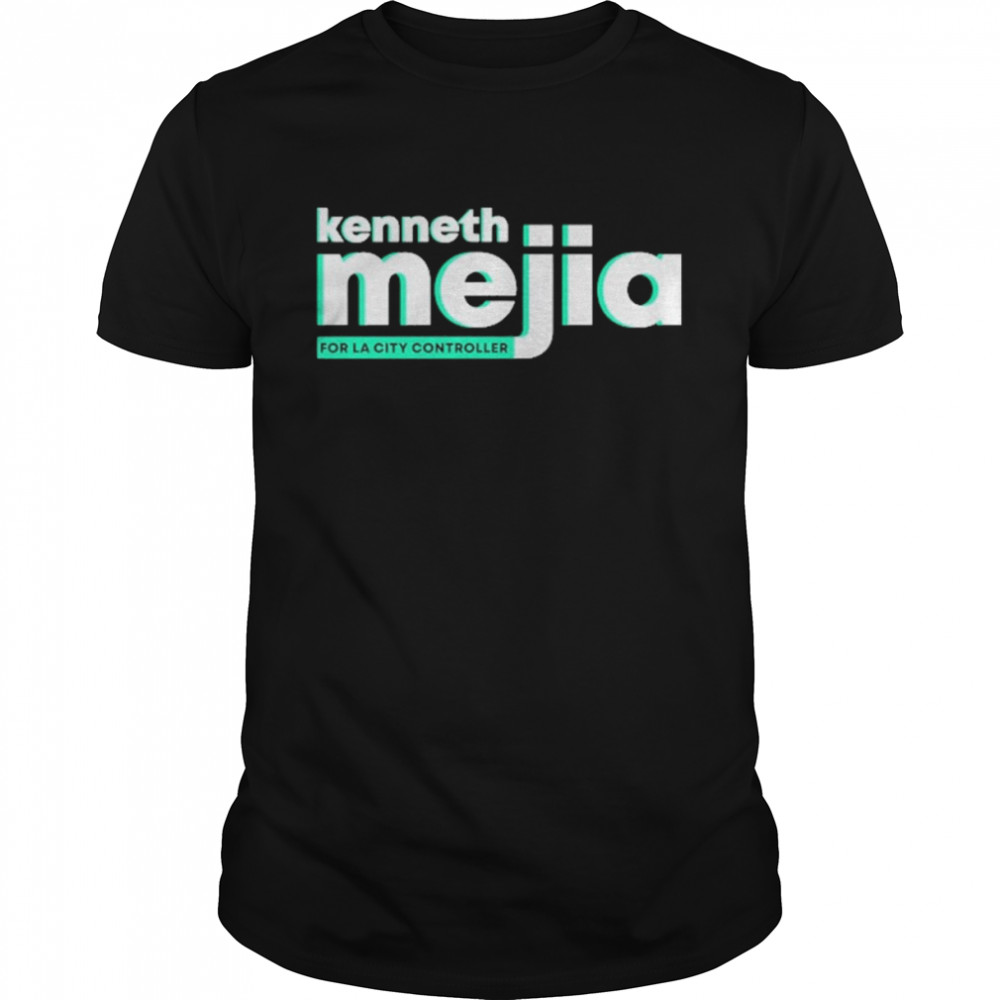Kenneth Mejia For La City Controller Shirts