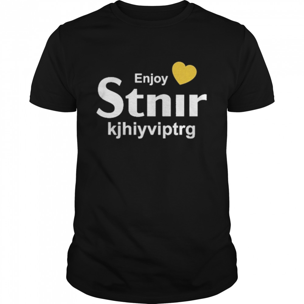Enjoys Stnirs Kjhiyviptrgs Shirts