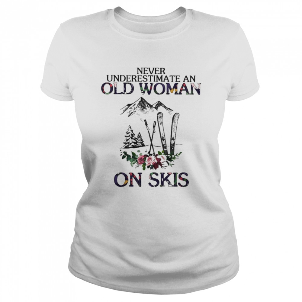 Best never underestimate an old woman on skis shirt Classic Women's T-shirt