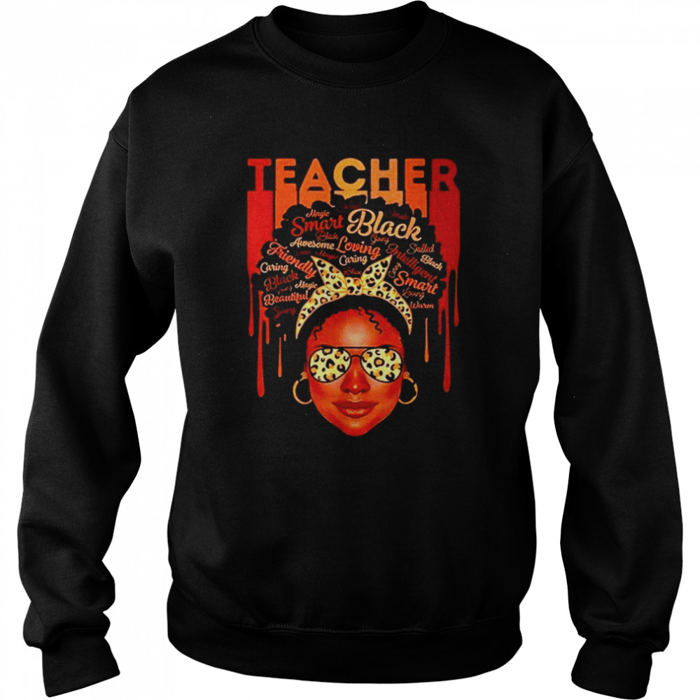 Black girl teacher smart loving caring shirt Unisex Sweatshirt