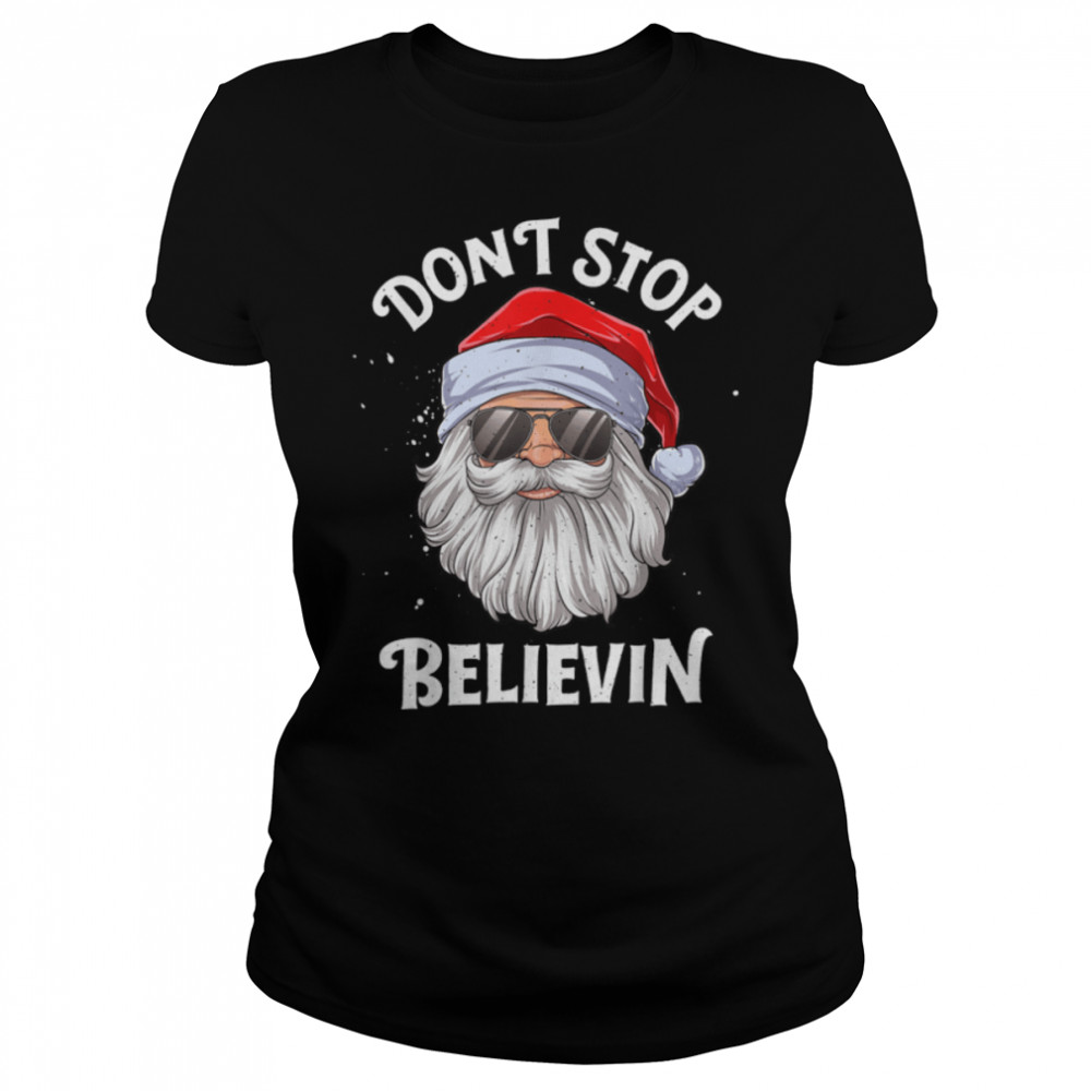 Don't Stop Believin Santa Funny Christmas Boys Kids Gifts T- B07KRVW6NZ Classic Women's T-shirt