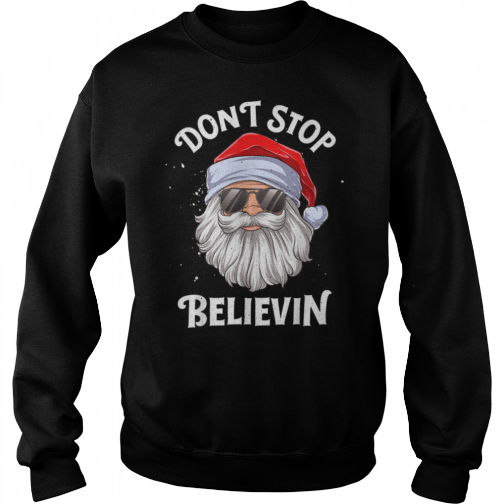 Don't Stop Believin Santa Funny Christmas Boys Kids Gifts T- B07KRVW6NZ Unisex Sweatshirt