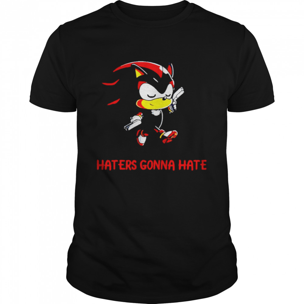 Haters gonna hate Shadow the Hedgehog shirts