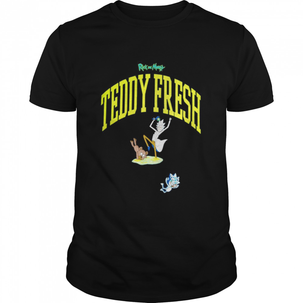 Rick and Morty Teddy Fresh shirts