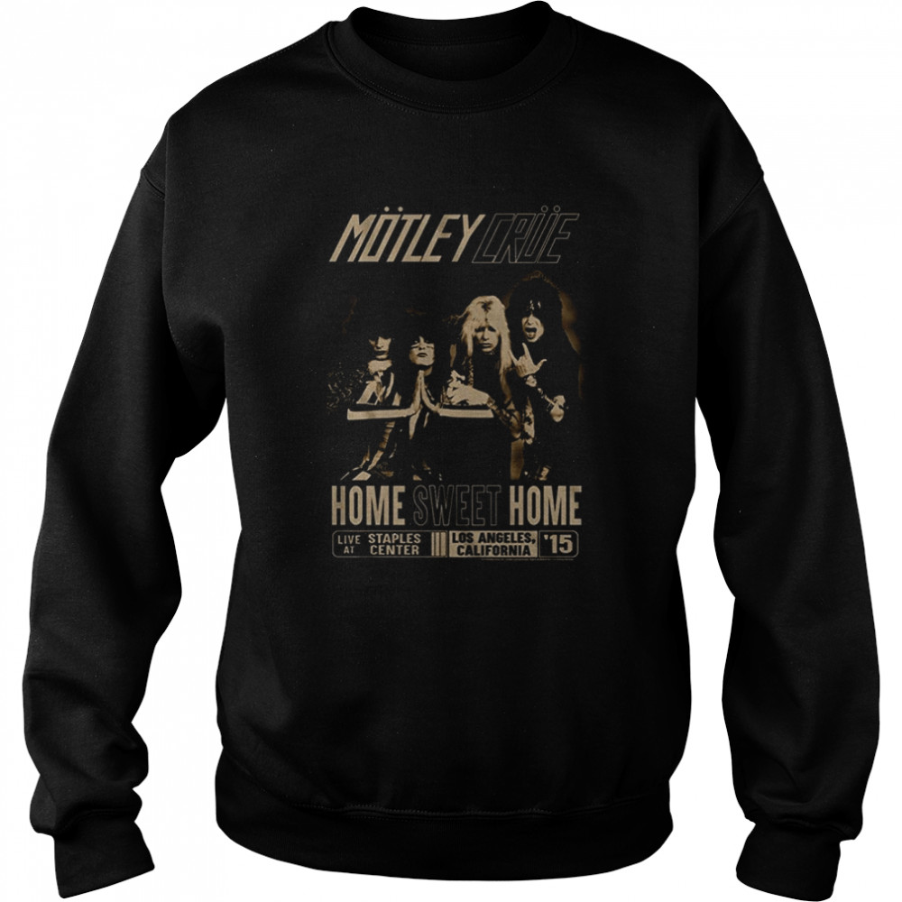 Home Sweet Home Motley Crue T- Unisex Sweatshirt
