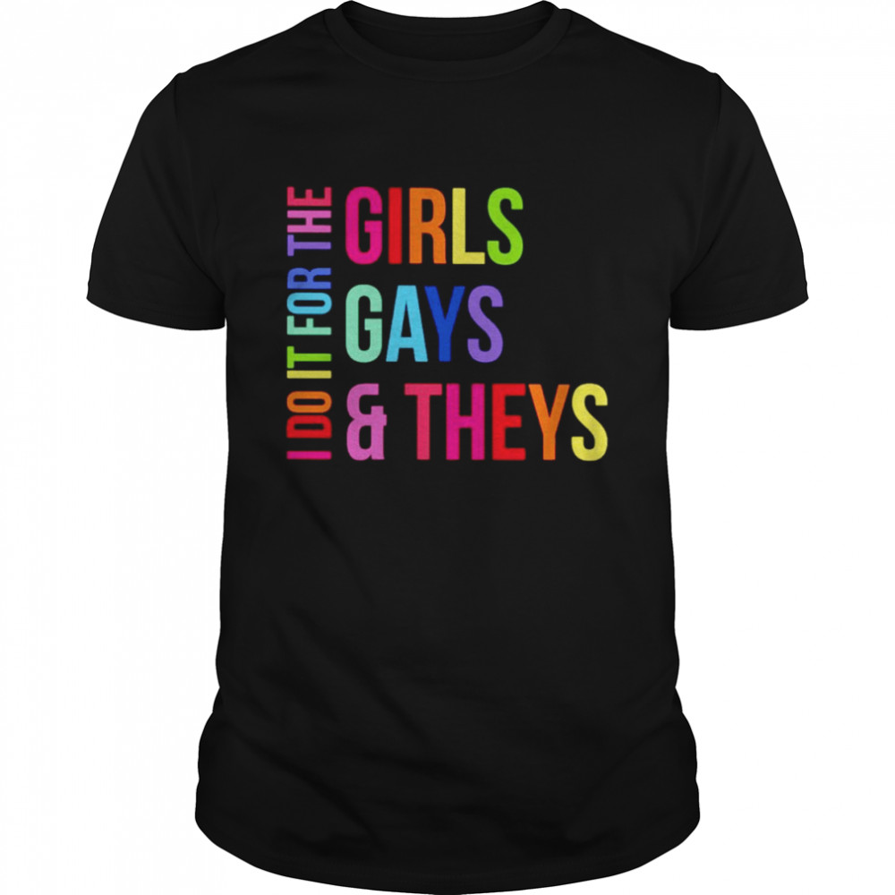 I do it for the girls gays theys shirts