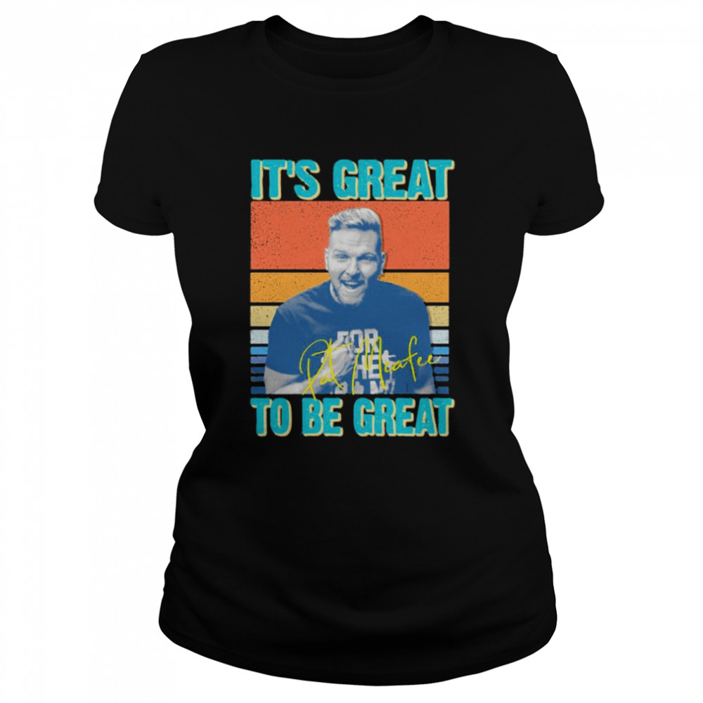 It’s Great To Be Great Pat Mcafee vintage  Classic Women's T-shirt