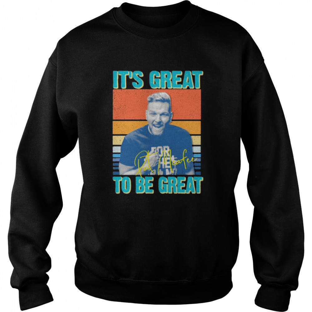 It’s Great To Be Great Pat Mcafee vintage  Unisex Sweatshirt