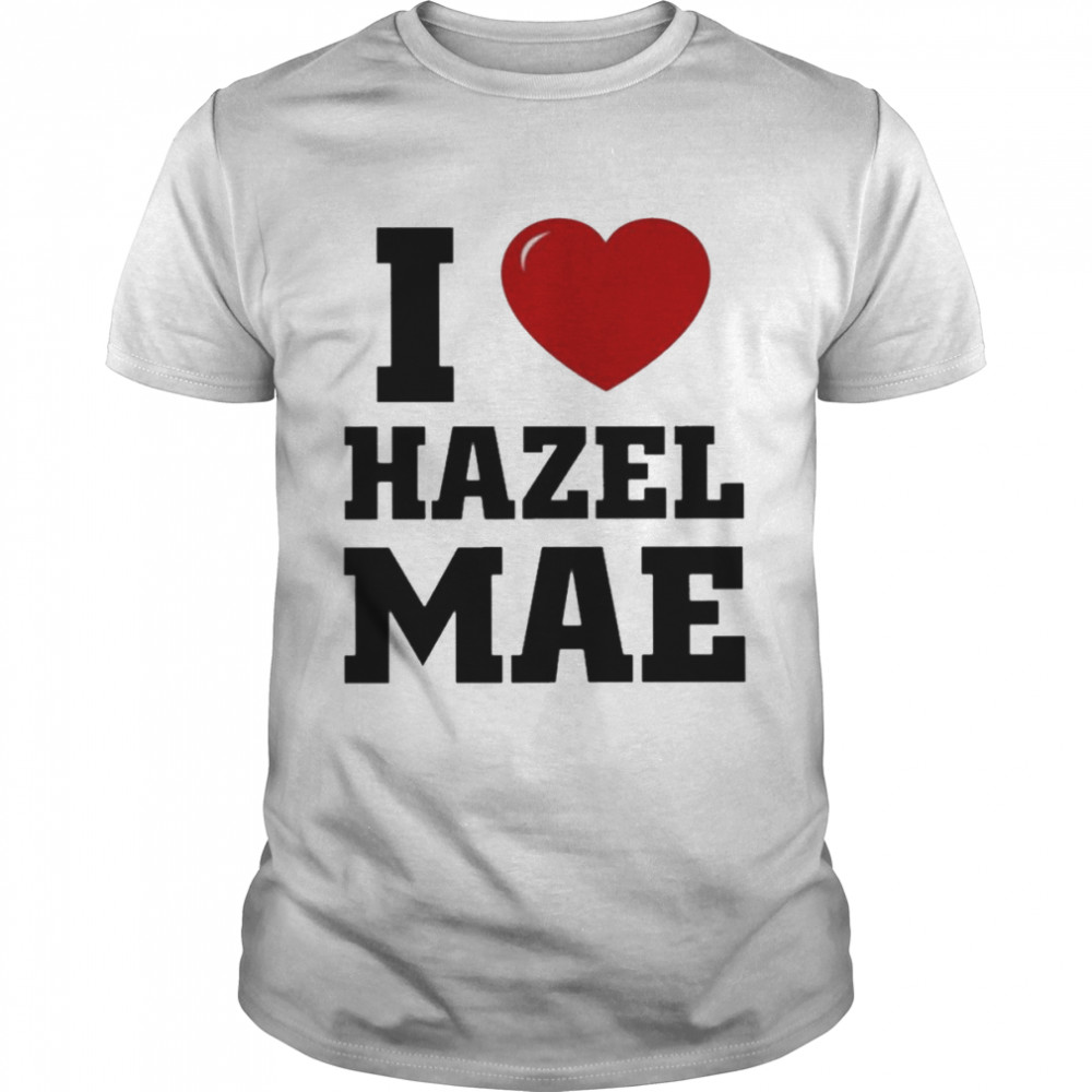 Jacob Hazel Mae I Love Hazel Mae Shirts