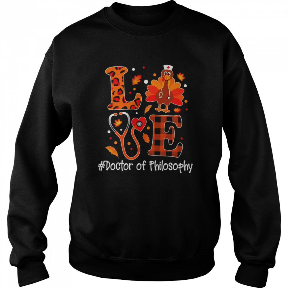 Love Turkey Thanksgiving Doctor Of Philosophy Unisex Sweatshirt