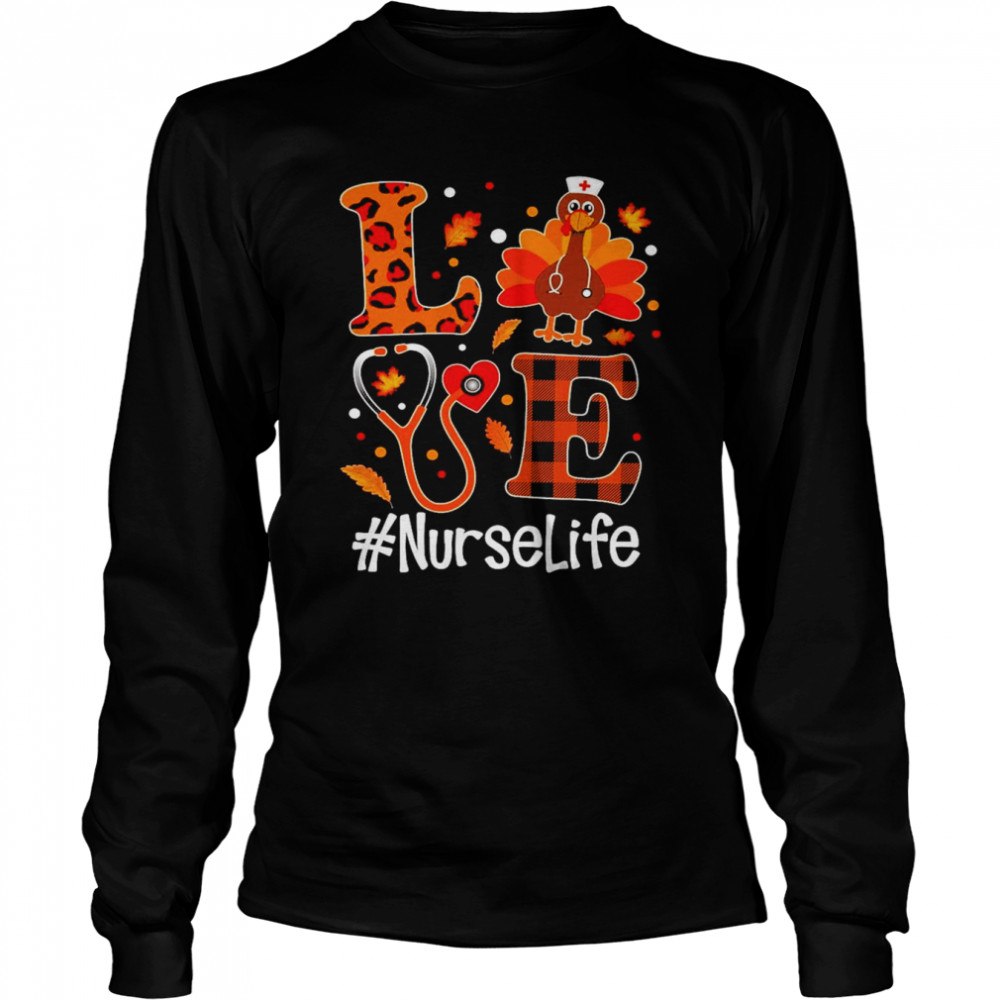 Love Turkey Thanksgiving Nurse Life Long Sleeved T-shirt