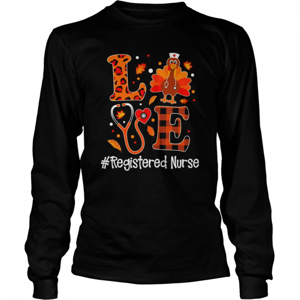 Love Turkey Thanksgiving Registered Nurse Long Sleeved T-shirt