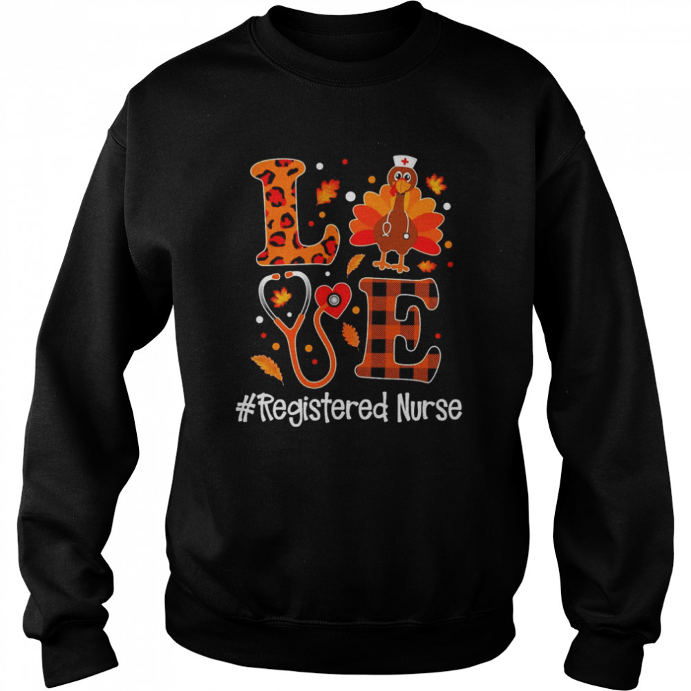 Love Turkey Thanksgiving Registered Nurse Unisex Sweatshirt