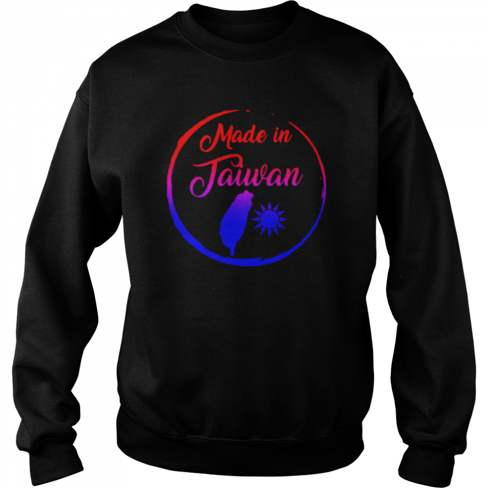 Made In Taiwan Flag Map Republic Of China T- Unisex Sweatshirt