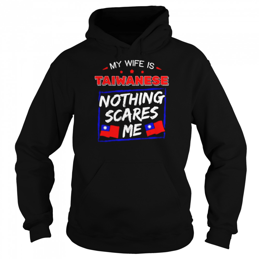 My Wife Is Taiwanese Nothing Scares Me Flag Of Taiwan Unisex Hoodie