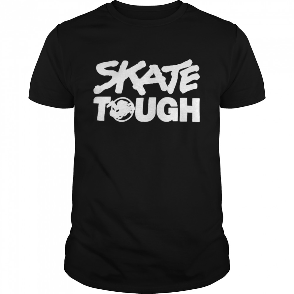Skate tough shirt