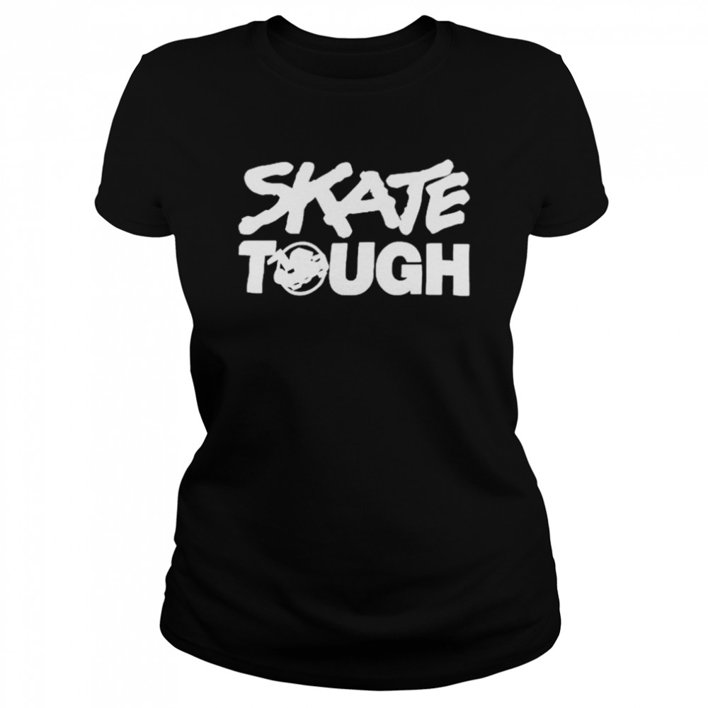 Skate tough shirt Classic Women's T-shirt