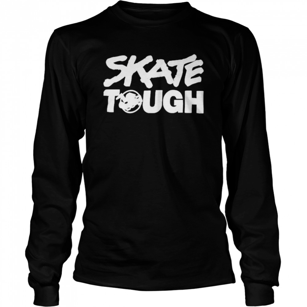 Skate tough shirt Long Sleeved T-shirt