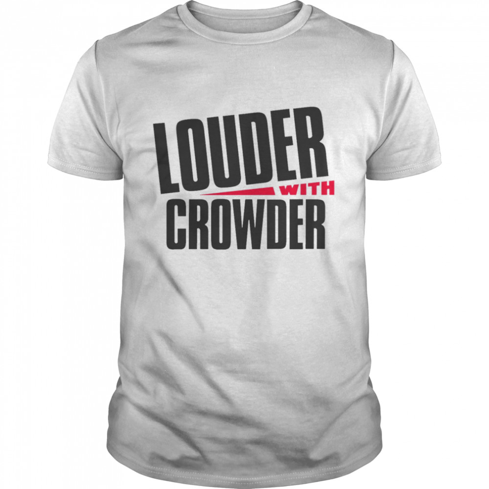 Steven Crowder Louder With Crowder Shirt