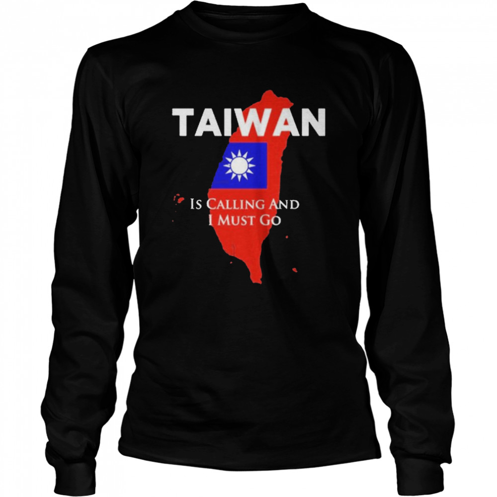 Taiwan is Calling and I Must Go T- Long Sleeved T-shirt